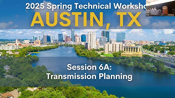 2025 Spring Technical Workshop: Session 6A: Transmission Planning