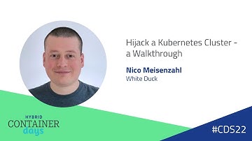 Hijack a Kubernetes Cluster - a Walkthrough - Nico Meisenzahl, White Duck