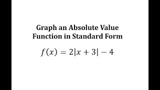 Graph an Absolute Value Function in Standard Form f(x)=2|x+3|-4
