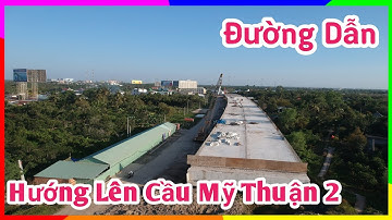 Hình Hài Đoạn Đường Dẫn Cầu Mỹ Thuận 2 Lắp Đầy Các Phiến Dầm Bờ Tiền Giang