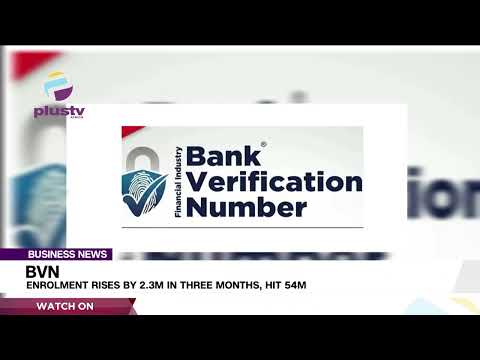 BVN: Enrolment Rises By 2.3M In Three Months, Hit 54M | BUSINESS