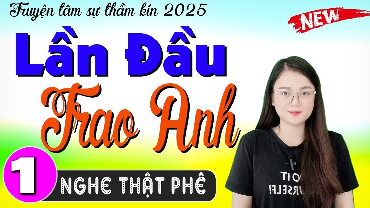 [Full Trọn Bộ]  '' LẦN ĐẦU TRAO ANH ''   Truyện đời thực việt nam mới nhất  ||  MC Thu Huệ