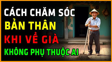 7 Thói Quen Vàng Giúp Người Cao Tuổi Tự Chăm Sóc Bản Thân Hoàn Hảo Không Phải Phụ Thuộc Ai