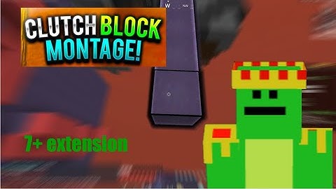 Block Clutch Montage (7+ extension!!!)