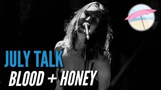 July Talk - Blood + Honey (Live at the Edge) chords