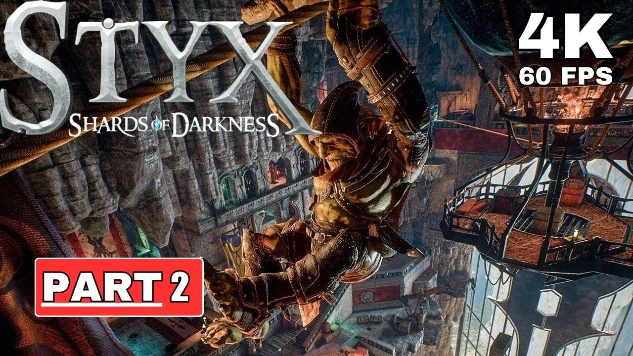 STYX: SHARDS OF DARKNESS Gameplay Walkthrough Part 2 [4K 60FPS PC ULTRA] - No Commentary