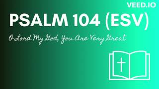 Psalm 104 (ESV) - O LORD My God, You Are Very Great - English (US) Audio