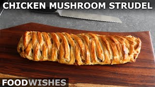 Chicken Mushroom Strudel - Food Wishes