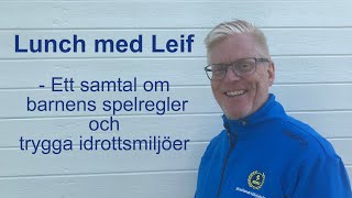 Lunch med Leif - Ett samtal om barnensspelregler och trygga idrottsmiljöer 20210225