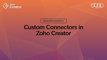 All you need to know about Custom Connectors in Zoho Creator