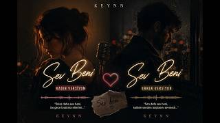Keynn - Sev Beni Kadın & Erkek Versiyon 
