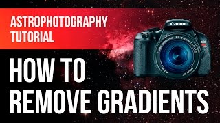 Astrophotography Tutorial: How to Remove Gradients in Photoshop