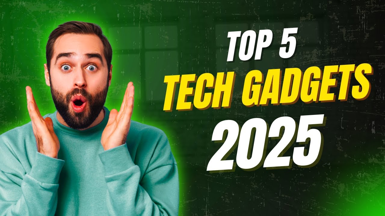 Game Changing Tech Top 5 Game-Changing Tech Gadgets You NEED to See in 2025! - YouTube