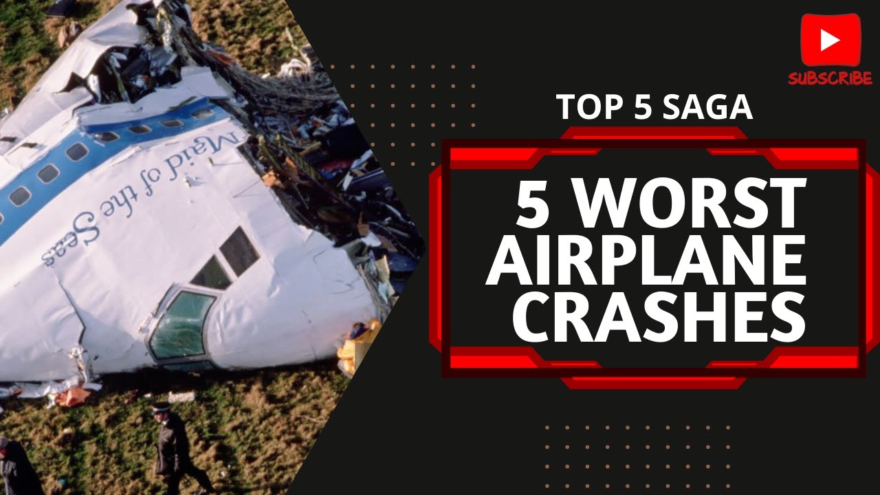 5 Worst Airplane Crashes In History Top 5 Saga YouTube 5 worst airplane crashes in history top 5 saga youtube