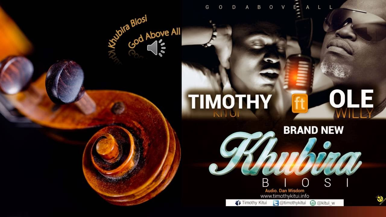 Khubira Byosi Above All By Timothy Kitui ft Ole Willy