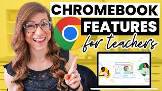 5 BEST Chromebook Features for Teachers