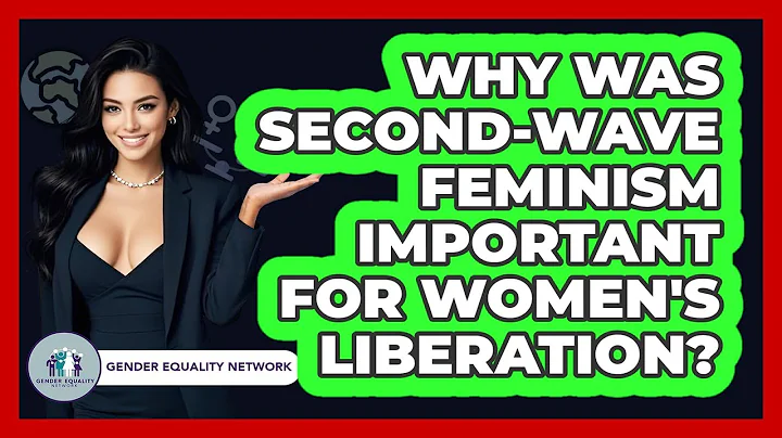 Why Was Second-Wave Feminism Important For Women's Liberation? - Gender Equality Network