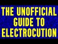 The unofficial guide to electrocution (and how to avoid it)