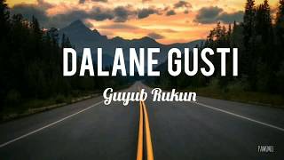 Dalane Gusti || Guyub Rukun || Lirik