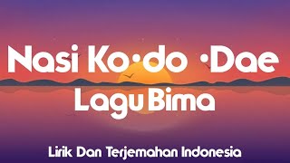 Nasi Ko'do 'Dae - Lagu Bima (Lirik Dan Terjemahan Indonesia)