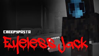 Minecraft Creepypasta | EYELESS JACK