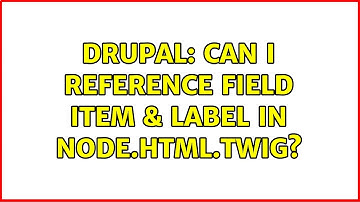 Drupal: Can I reference field item & label in node.html.twig?