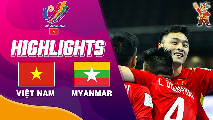 HIGHLIGHTS VIỆT NAM - MYANMAR: DỒN ÉP NGHẸT THỞ, NÃ 4 BÀN KHÔNG GỠ | FUSAL NAM SEA GAMES 31