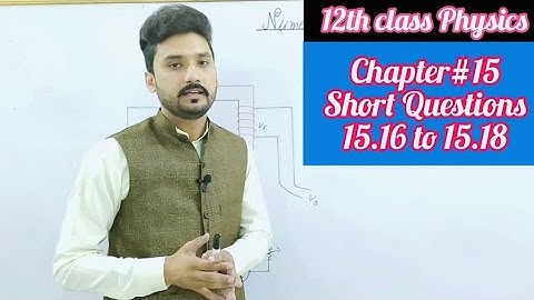 Short questions chapter 15 12th class physics | 15.16 to 15.18 | physics ka safar