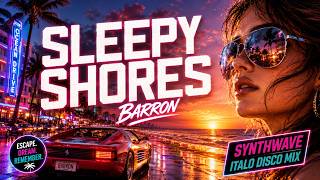 Sleepy Shores | Barron (Synthwave Italo-Disco Mix)