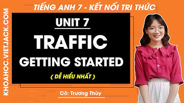 Tiếng Anh lớp 7 Unit 7 | Getting started | Traffic - trang 72, 73 Global Success (DỄ HIỂU NHẤT)