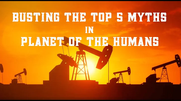 Busting the top 5 myths in Planet Of The Humans - DayDayNews