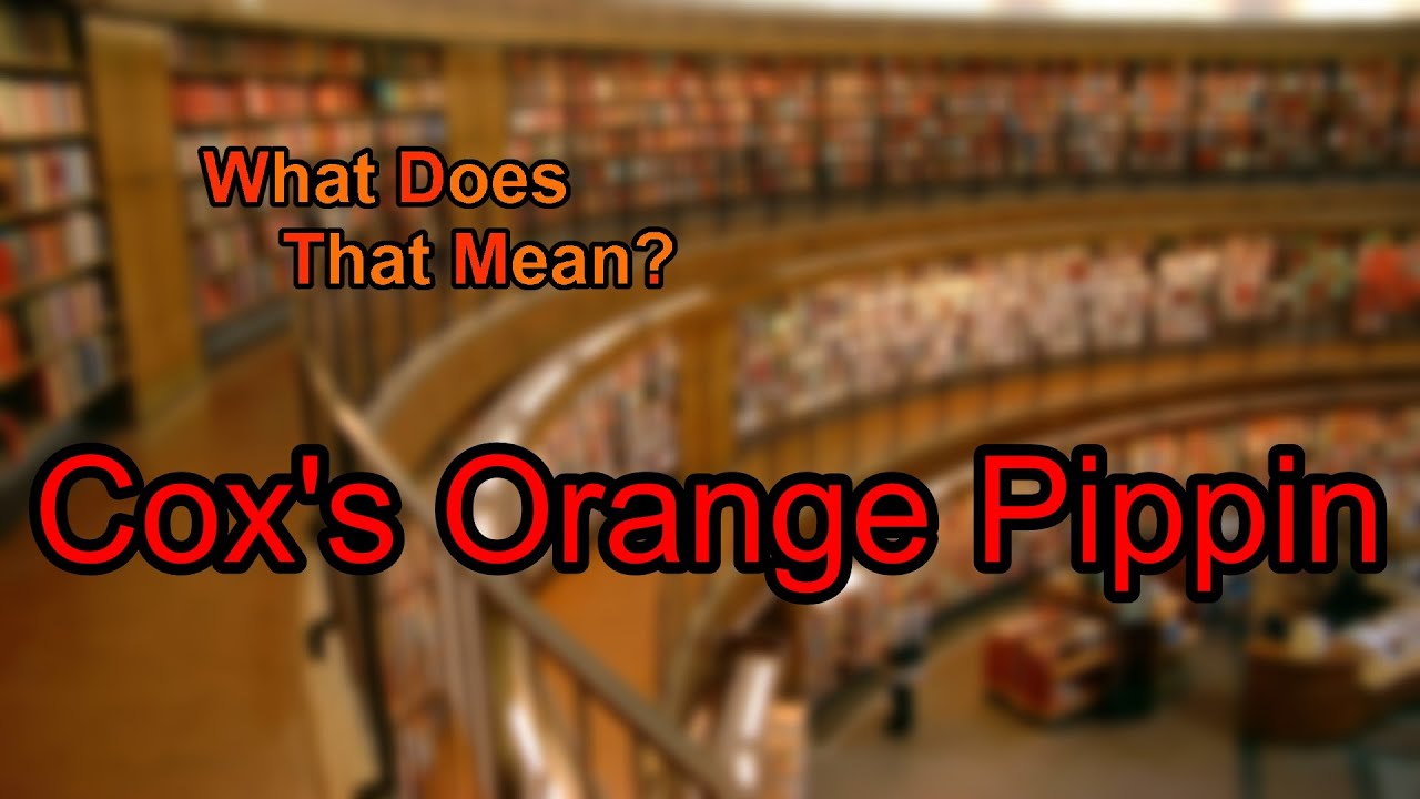 What does Cox's Orange Pippin mean? YouTube