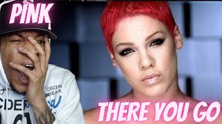 THE AUDACITY.... PINK - THERE YOU GO ( VIDEO) | REACTION