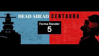 Forma Slander 5 (Centaura/Dead Ahead Slander)