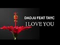 Dadju & Tayc - I love you ( Lyrics/paroles)