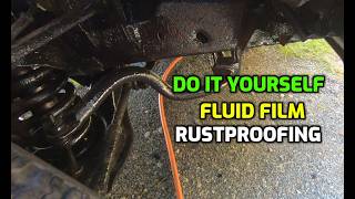 FLUID FILM UNDERCOATING ~ EASY, RELIABLE RUST PROOFING
