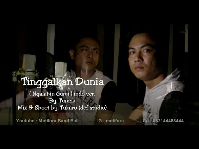 Tinggalkan Dunia (ngalahin gumi indo version) akustik by. tunick motifora class=