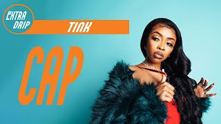 Tink - CAP (Lyrics) | Extra Drip