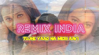 remix india tujhe yaad na meri aaye