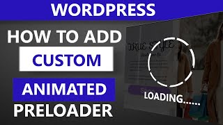 How to add a Preloader to a WordPress Website - WordPress custom or animated Preloader