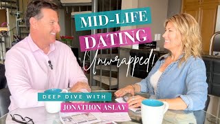 MID-LIFE DATING UNWRAPPED: Deep Dive with Jonathon Aslay!