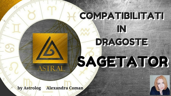 SAGETATOR - COMPATIBILITATI IN DRAGOSTE - by Astrolog Alexandra Coman