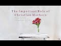 The Important Role of Christian Mothers