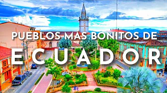 THE MOST BEAUTIFUL TOWNS IN ECUADOR