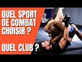 Quel sport de combat choisir ? Quel club ? ( la réponse va vous surprendre !)