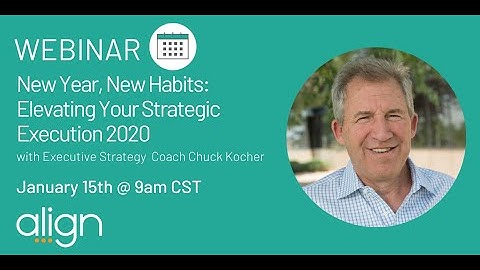 Align Webinar: "New Year, New Habits: Elevating Your Strategic Execution in 2020" with Chuck Kocher