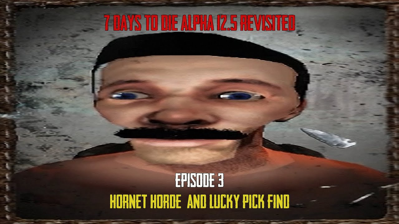7D2D Alpha 12.5 Revisited S2 EP 3 | Hornet Horde + Lucky Pick