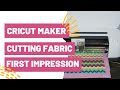 Cricut Maker Cutting Fabric | First Impression