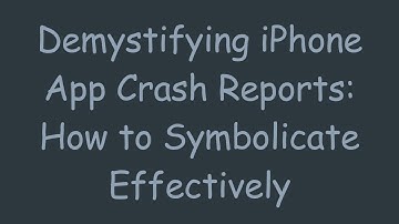 Demystifying iPhone App Crash Reports: How to Symbolicate Effectively