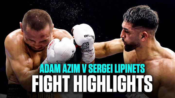 MASTERCLASS! Adam Azim v Sergei Lipinets Full Fight Highllights 👑